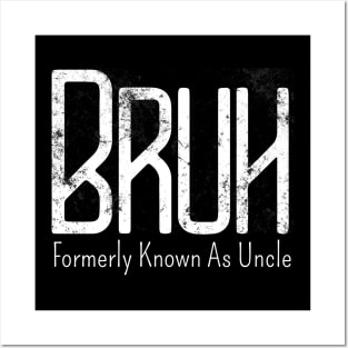 Mens Bruh Formerly Known As Uncle Meme Funny Saying Bro Posters and Art